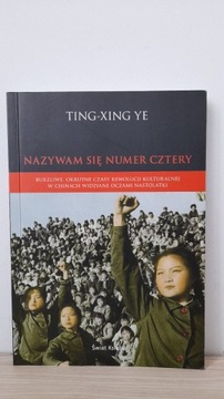 Nazywam się numer cztery   Ting-Xing Ye