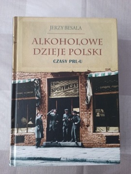 Alkoholowe dzieje Polski Czasy PRL-u Jerzy Besala