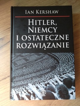 Hitler, Niemcy i ostateczne rozwiązanie Ian Kersha