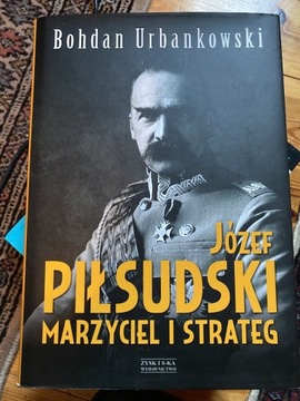 Józef Piłsudski marzyciel i strateg 