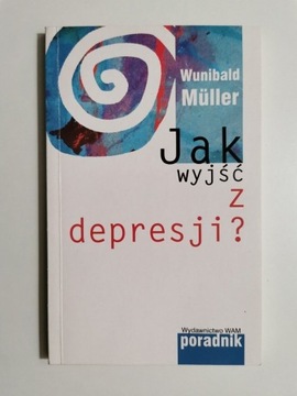 Jak wyjść z depresji? Wunibald Muller + notatki
