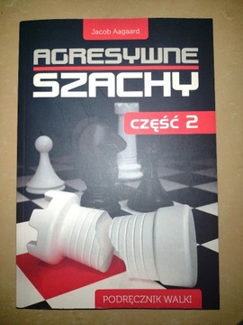 Agresywne szachy Część 2 Jacob Aagaard