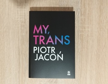 "My trans" Piotr Jacoń