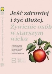 Jeść zdrowiej i żyć dłużej