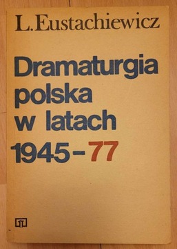 Eustachiewicz Dramaturgia polska w latach 1945-77