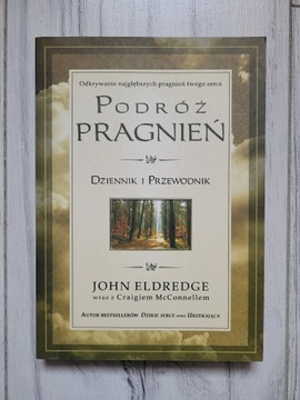  Podróż pragnień Dziennik i przewodnik John Eldred