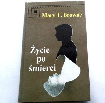 ŻYCIE PO ŚMIERCI Mary T. Browne (stan jak NOWY)