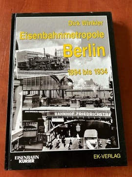 Eisenbahnmetropole Berlin 1894 bis 1934 Dirk Winkler