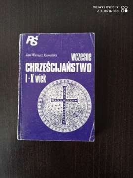  Wczesne chrześcijaństwo I-X wiek J. W. Kowalski 