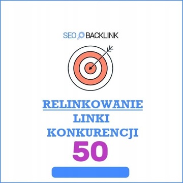 RELINKOWANIE, LINKI KONKURENCJI - 50 LINKÓW | SEO