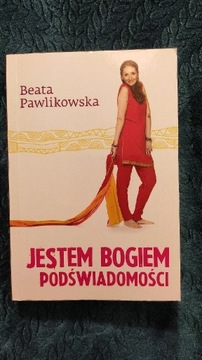 Jestem Bogiem Podświadomości - Beata Pawlikowska