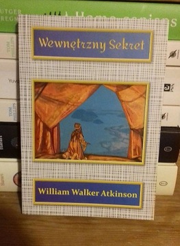 WEWNĘTRZNY SEKRET, WILLIAM WALKER ATKINSON