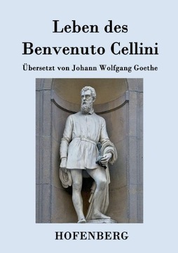 Leben des Benvenuto Cellini florentinischen 