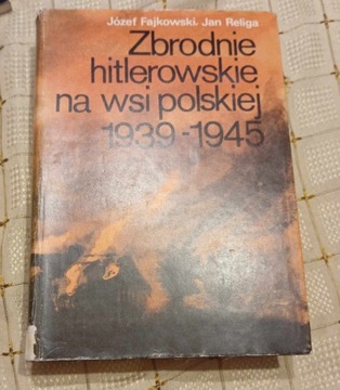 ZBRODNIE HITLEROWSKIE NA WSI POLSKIEJ 1939-1945