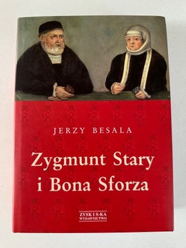 Jerzy Besala - Zygmunt Stary i Bona Sforza 
