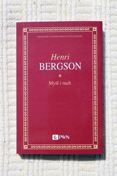 Henri Bergson - Myśl i ruch - NOWA