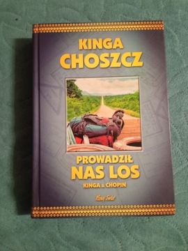 Prowadził nas los - Kinga Choszcz