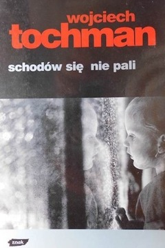 SCHODÓW SIĘ NIE PALI - Wojciech Tochman