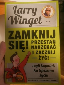 Larry Winget - Zamknij się! Przestań narzekać! 