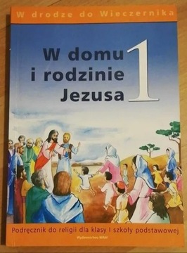 W domu i rodzinie Jezusa 1; podręcznik do religii 