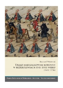 Urząd marszałkowski koronny w bezkrólewiach XVII