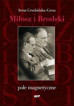 Miłosz i Brodski Pole magnetyczne I. Grudzińska