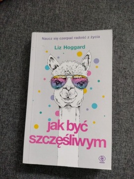 Jak być szczęśliwym Liz Hoggard