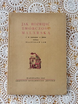Władysław Lam. Jak rozwijać twórczość malarską.'49