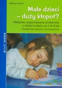 Małe dzieci - duży kłopot?