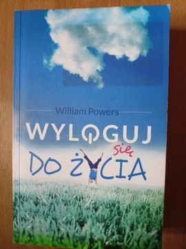 William Powers - Wyloguj się do życia 