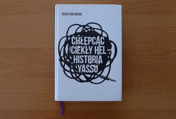 Chłepcąc ciekły hel Historia yassu Sebastian Rerak