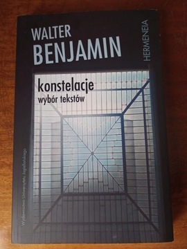 Walter Benjamin – Konstelacje. Wybór tekstów