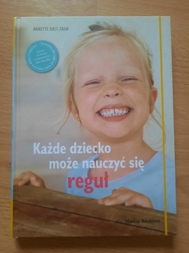 A. Kast-Zahn- Każde dziecko może nauczyć się reguł