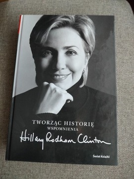 Tworząc historię  Wspomnienia  H. Clinton