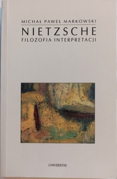 M.P. Markowski, Nietzsche. Filozofia interpretacji