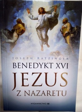 Jezus z Nazaretu. Benedykt XVI. Joseph Ratzinger