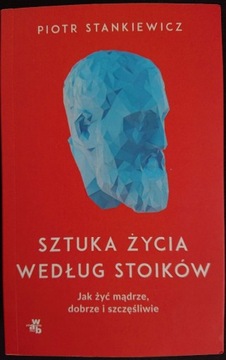 Sztuka życia według stoików - Piotr Stankiewicz