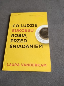 Co ludzie sukcesu robią przed śniadaniem.Vanderkam