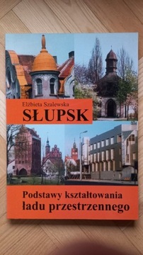 SŁUPSK Podstawy kształtowania ładu prze..Szalewska