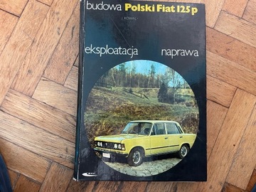 Budowa Polski Fiat 125P eksploatacja naprawa 