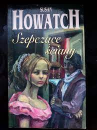 SUSAN HOWATCH - SZEPCZĄCE ŚCIANY