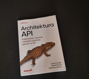 Architektura API. Projektowanie, używanie i rozwijanie systemów 