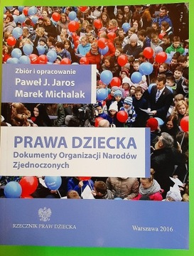 Prawa dziecka. Dokumenty ONZ P. Jaros, M. Michalak