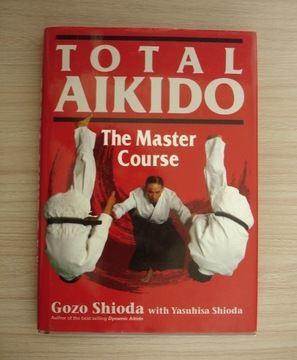 Total Aikido The Master Course - Gozo Shioda