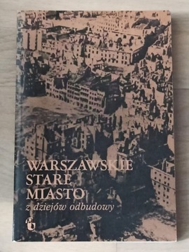 Warszawskie stare miasto z dziejów odbudowy 