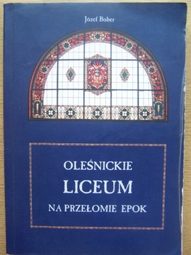 OLEŚNICKIE LICEUM NA PRZEŁOMIE EPOK