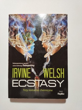 Irvine Welsh Ecstasy trzy romanse chemiczne