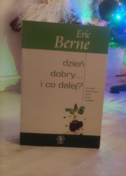 Dzień dobry... i co dalej Eric Berne