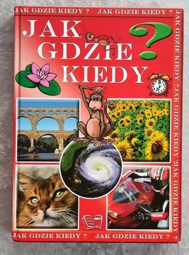 " JAK GDZIE KIEDY " KSIĄŻKA EDUKACYJNA