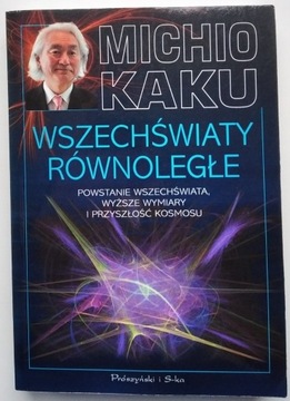 Wszechświaty równoległe - Michio Kaku